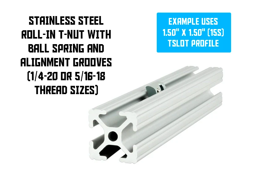 15S Roll-In T-Nuts w/ Ball Spring & Alignment Grooves - Stainless Steel (5/16-18 & 1/4-20 Thread) - Image 4